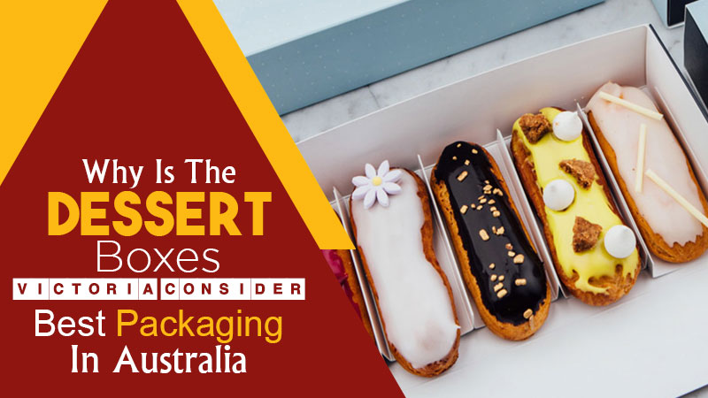 Why-Is-The-Dessert-Boxes-Victoria-Consider-Best-Pa()