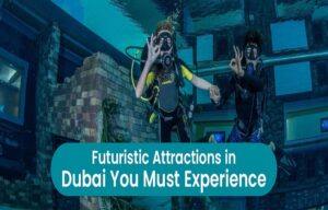 Futuristic Attractions in Dubai You Must Experience